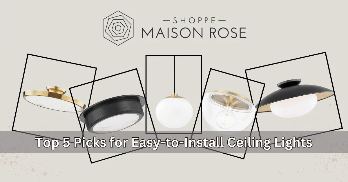 A stylish graphic featuring five ceiling light designs, labeled "Top 5 Picks for Easy-to-Install Ceiling Lights" by Shoppe Maison Rose.
