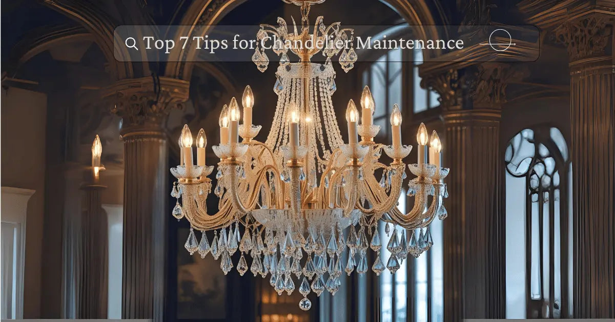 Top 7 Tips for Chandelier Maintenance