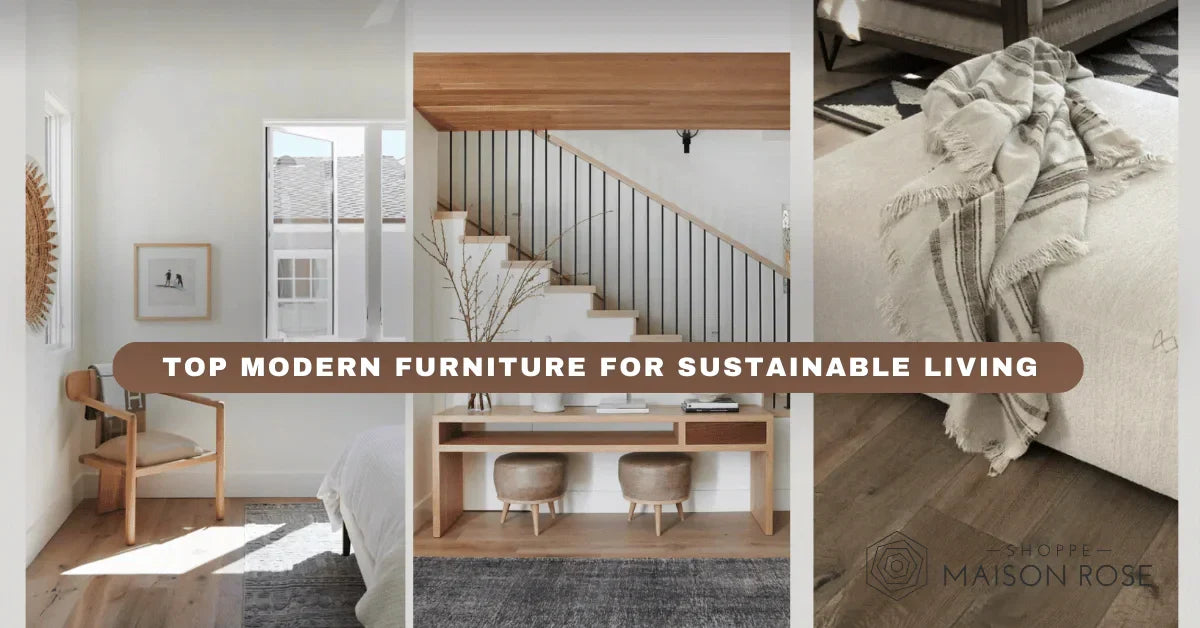 Top Modern Furniture for Sustainable Living | Maison Rose Interiors